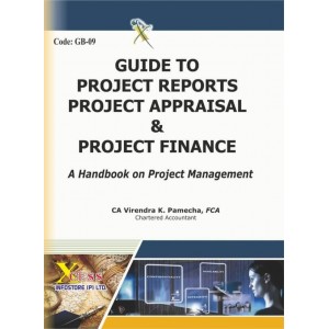 Xcess Inforstore's Guide to Project Reports, Project Appraisals and Project Finance by CA. Virendra K. Pamecha